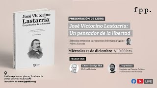 Presentación libro «José Victorino Lastarria Un pensador de la libertad» [upl. by Ytirahs]