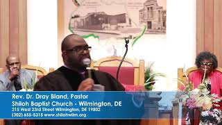 Rev Dr Dray Bland Pastor SHILOH BAPTIST CHURCH WILMINGTON DE 19802 [upl. by Nyrhtac]