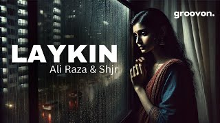 Laykin  Ali Raza amp Shjr  Lyrical Video [upl. by Dnyletak212]