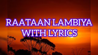 Raatan Lambiya with lyrics [upl. by Sadiras]