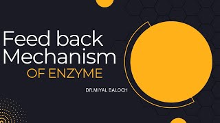 Feed Back Mechanism Of Enzyme  fsc1  Dr Miyal baloch  Chp 3 [upl. by Oigile]