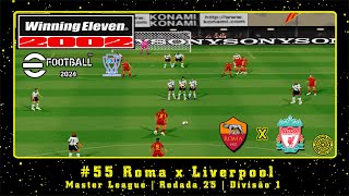 Winning Eleven 2002 eFootball 2024 PS1 ML 55 Roma x Liverpool  Rodada 25  Divisão 1 [upl. by Ainatnas]