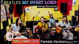 MY SWEET LORDGeorge HarrisonBEATLESCoverFemale Version FAMILY BAND [upl. by Nee241]