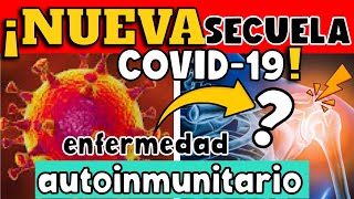 ALERTA ⚠️ INVESTIGACIÓN CONFIRMA NUEVA SECUELA COVID19 ENFERMEDADES AUTOINMUNITARIAS [upl. by Anerda850]