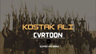 KOSTAK ALI  CVRTOON  REMIX [upl. by Novyat]