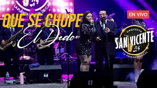 Que se chupe el dedo  Orquesta San Vicente  En vivo desde Ciudad Delgado Julio2024 [upl. by Jankey]