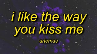 Artemas  i like the way you kiss me Lyrics [upl. by Boelter458]