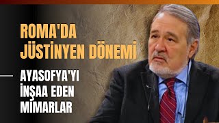 Romada Jüstinyen Dönemi Ayasofyayı İnşaa Eden Mimarlar İlber Ortaylı Anlattı [upl. by Norven]