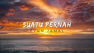 Suatu Pernah  Fynn Jamal Lyric Video [upl. by Asiilanna]