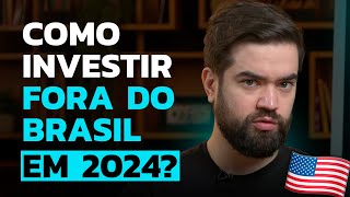 COMO INVESTIR NO EXTERIOR EM 2024  Melhores investimentos internacionais [upl. by Yemirej209]