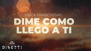 Erick Franchesky  Dime Como Llego a Ti  Salsa Romantica Con Letra [upl. by Soalokin]