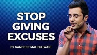 Stop Giving Excuses  By Sandeep Maheshwari I Hindi [upl. by Eblehs75]