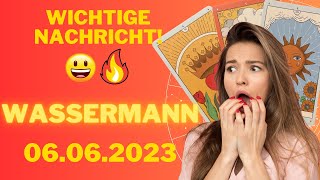 Wichtige Nachricht 🔥🎁 Horoskop  Wassermann  06Juni 2023 [upl. by Hinman]