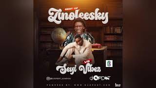 DJ OP Dot – Best Of Zinoleesky vs Seyi Vibez Mix [upl. by Attenehs]