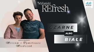 Wiślański REfresh  CZARNE albo BIAŁE  09112024 [upl. by Oilejor]