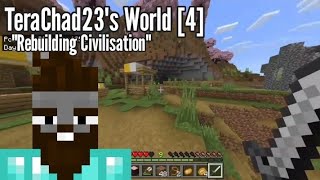 TeraChad23s World 4  quotRebuilding Civilisationquot [upl. by Atiek665]