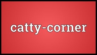 Cattycorner Meaning [upl. by Anerul]