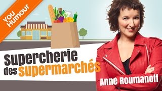 Anne Roumanoff  Supercherie des supermarchés [upl. by Llezo]