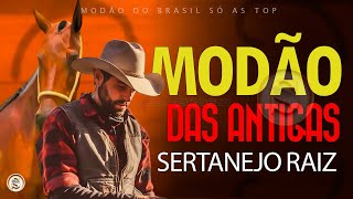 MODÃO DAS ANTIGAS  AS MELHORES SERTANEJO RAIZ MODA DE VIOLA  RAIZ SERTANEJA SÓ MODÃO [upl. by Harned861]