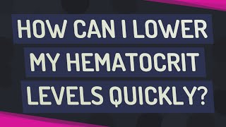 How can I lower my hematocrit levels quickly [upl. by Lucien8]