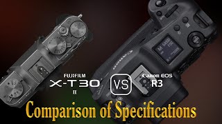 Fujifilm XT30 II vs Canon EOS R3 A Comparison of Specifications [upl. by Ybeloc]