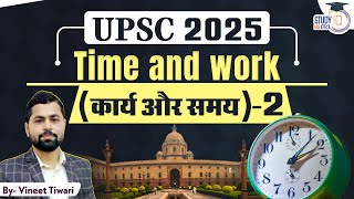 Time and Work कार्य और समय2  CSAT 2025 l VINEET TIWARI  StudyIQ IAS Hindi [upl. by Kulseth]