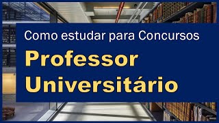 Como estudar para concursos de Professor Universitário  Prova Escrita [upl. by Wessling]