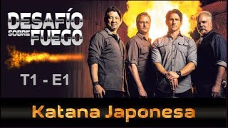 DESAFIÓ SOBRE FUEGO Ep 1 – Katana Japonesa [upl. by Patrizia]