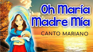 OH MARIA MADRE MIA  CANTO A LA VIRGEN MARÍA  Canto Tradicional [upl. by Enyala991]