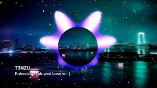 T3NZU  Balenciaga slowed bass ver [upl. by Gunner]