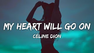 Céline Dion  My Heart Will Go On Lyrics [upl. by Aihsoj125]