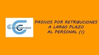 PASIVOS POR RETRIBUCIONES A LARGO PLAZO AL PERSONAL I [upl. by Ymor]