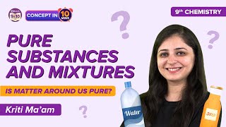 Pure Substances and Mixtures Class 9 Science Chemistry Is Matter Around us Pure Concepts Explained [upl. by Aivun]