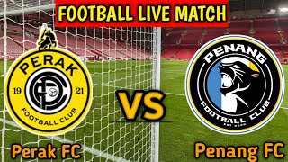 Perak FC Vs Penang FC Live Match Score🔴 Penang FC vs Perak FC International Friendly Match [upl. by Akihdar3]