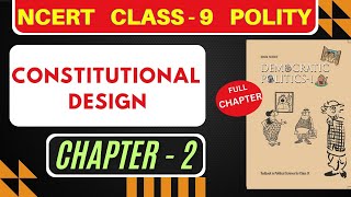 Constitutional Design Class 9 Chapter 2 Polity NCERT [upl. by Herrmann]