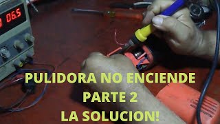 PULIDORA G720 B3 NO ENCIENDE PARTE 2 LA SOLUCION [upl. by Iams]