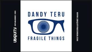 Dandy Teru  Fragile Things [upl. by Yelknirb]