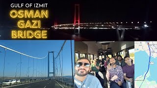 Adventurous Visit of Osman Ghazi bridge at Gulf of Izmit  Turkey Yalova to Koca Ali  must watch [upl. by Damalis]