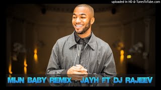 MIJN BABY REMIX  JAYH FT DJ RAJEEV [upl. by Abisia]