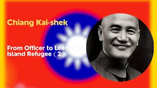 Chiang Kaishek From Officer to Leader to Island RefugeeChiang Kaisheks Defeat and Its Causes [upl. by Bernice]