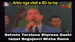 Selvete Terstena Sh Gashi Ismet Bogujevci Mixha Rame  arkiv TVP [upl. by Siroled]