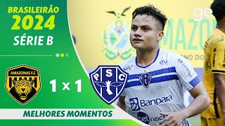 AMAZONAS 1 X 1 PAYSANDU  MELHORES MOMENTOS  BRASILEIRÃO SÉRIE B 2024  geglobo [upl. by Nnylatsyrc]