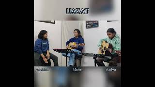 Ijazat  Falak Shabir  Cover By Anshica  Maitri  Aadya [upl. by Rennold196]