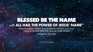 BLESSED BE THE NAME with ALL HAIL THE POWER OF JESUS NAME  SATB piano track  lyrics [upl. by Enilorac577]