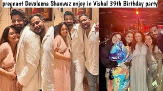 Pregnant Devoleena Bhattacharjee Shanwaz khilji nazim firoza enjoy in Vishal Singh 39th Birthday [upl. by Nonna]