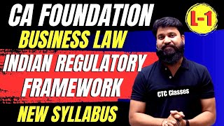 Indian Regulatory Framework CA Foundation I CA Foundation Business Law Chapter 1 I CTC Classes [upl. by Nezam]