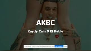 Kaydy Cain amp El Kable  AKBC Lyrics [upl. by Laws]