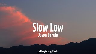 Jason Derulo  Slow Low lyrics [upl. by Akired]