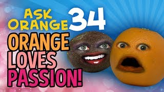 Annoying Orange  Ask Orange 34 Orange Loves Passion [upl. by Yaya417]