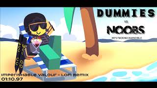 Dummies vs Noobs  Imperishable Valour Lofi Remix [upl. by Kooima430]